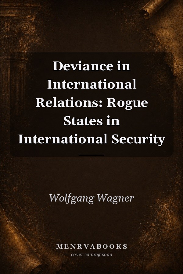 Deviance in International Relations: Rogue States in International Security