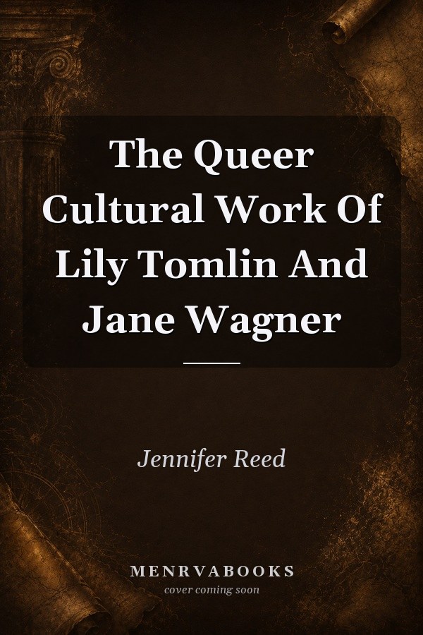 The Queer Cultural Work of Lily Tomlin and Jane Wagner