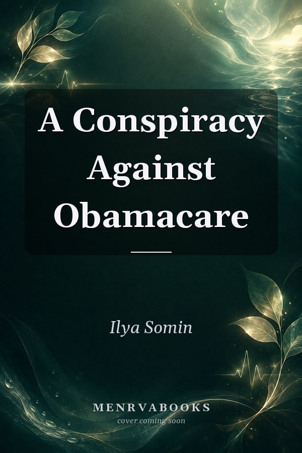 A Conspiracy Against Obamacare