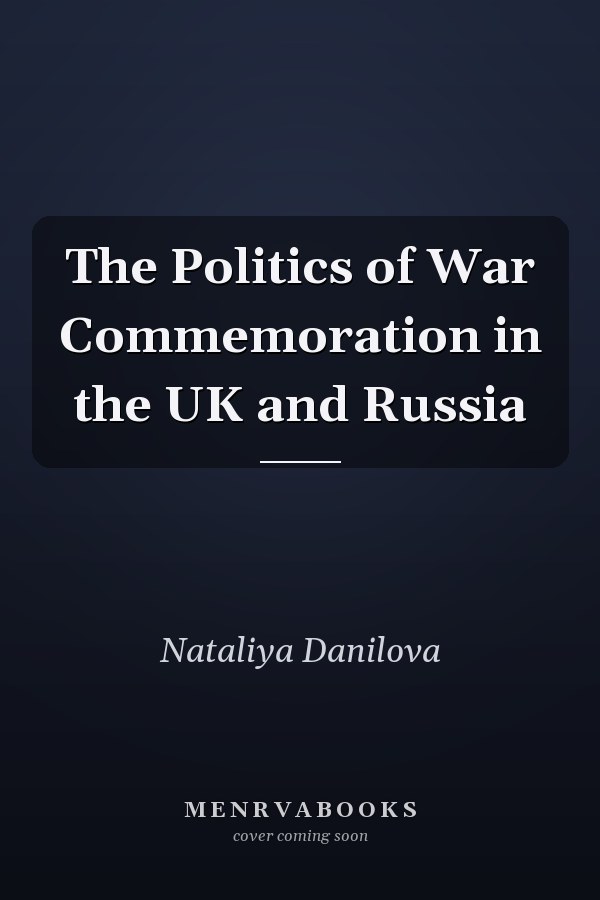 The Politics of War Commemoration in the UK and Russia