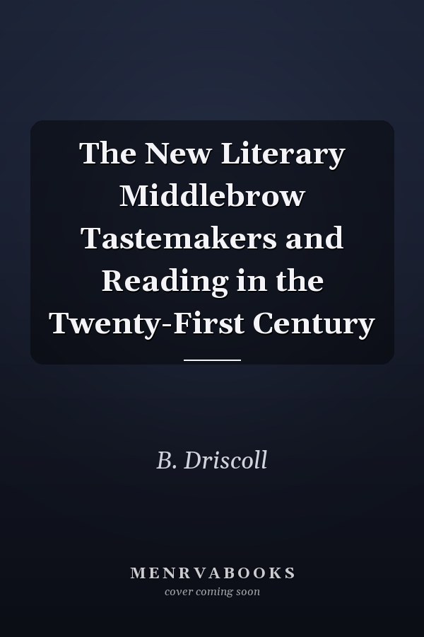 The New Literary Middlebrow Tastemakers and Reading in the Twenty-First Century