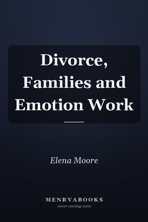 Divorce, Families and Emotion Work