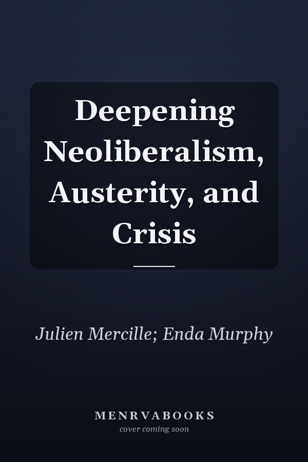 Deepening Neoliberalism, Austerity, and Crisis