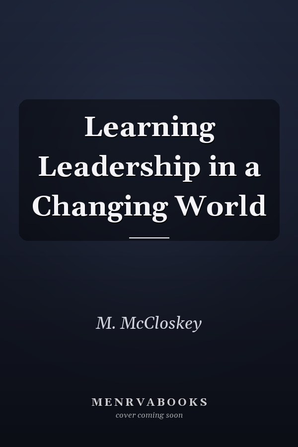 Learning Leadership in a Changing World