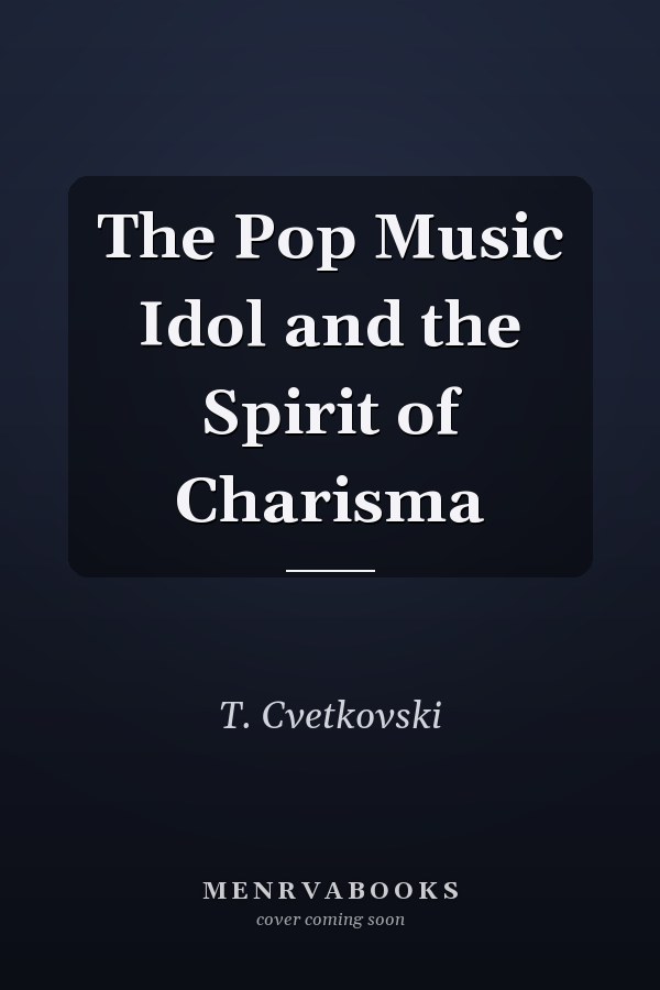 The Pop Music Idol and the Spirit of Charisma