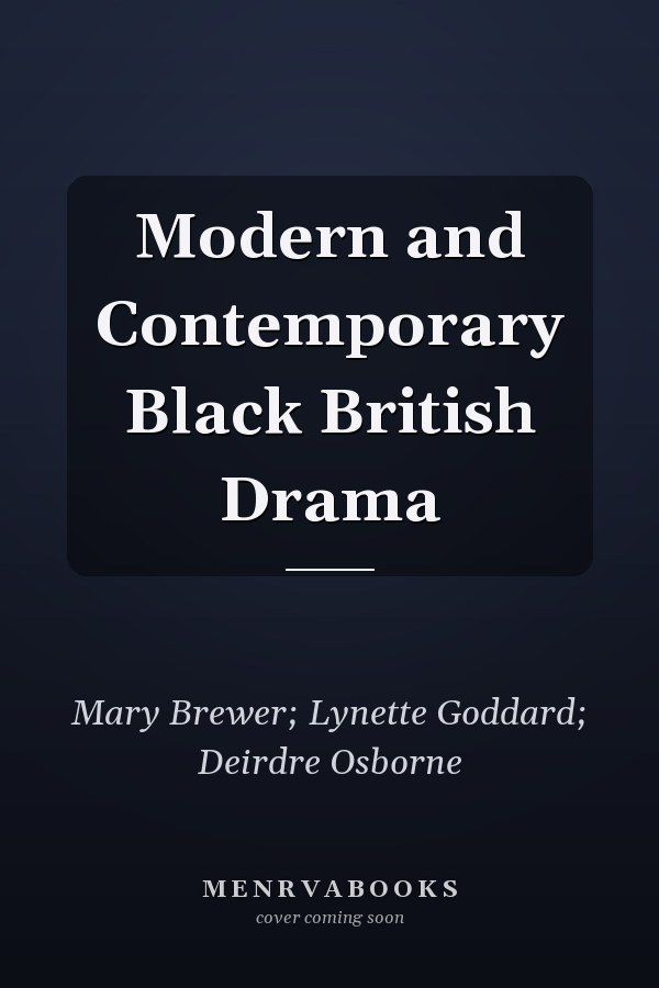 Modern and Contemporary Black British Drama