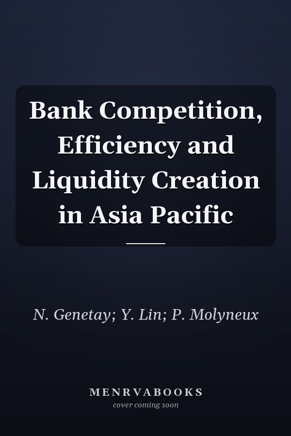Bank Competition, Efficiency and Liquidity Creation in Asia Pacific