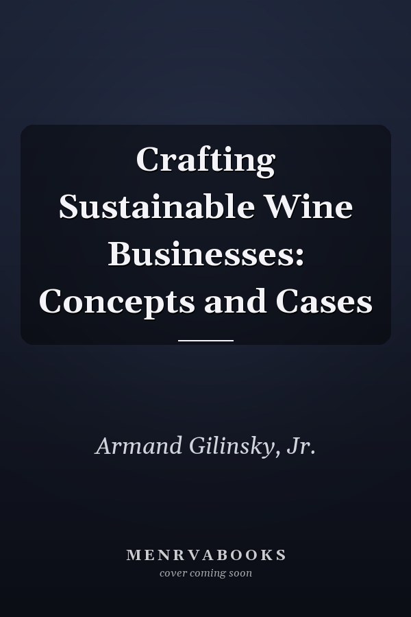 Crafting Sustainable Wine Businesses: Concepts and Cases