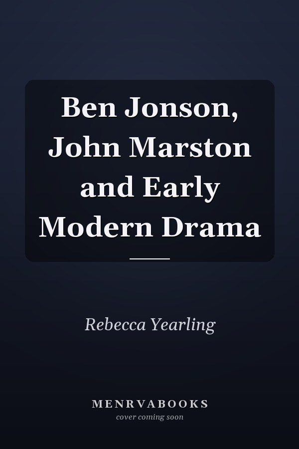 Ben Jonson, John Marston and Early Modern Drama