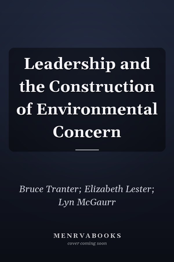 Leadership and the Construction of Environmental Concern
