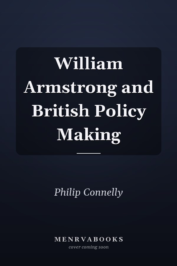 William Armstrong and British Policy Making