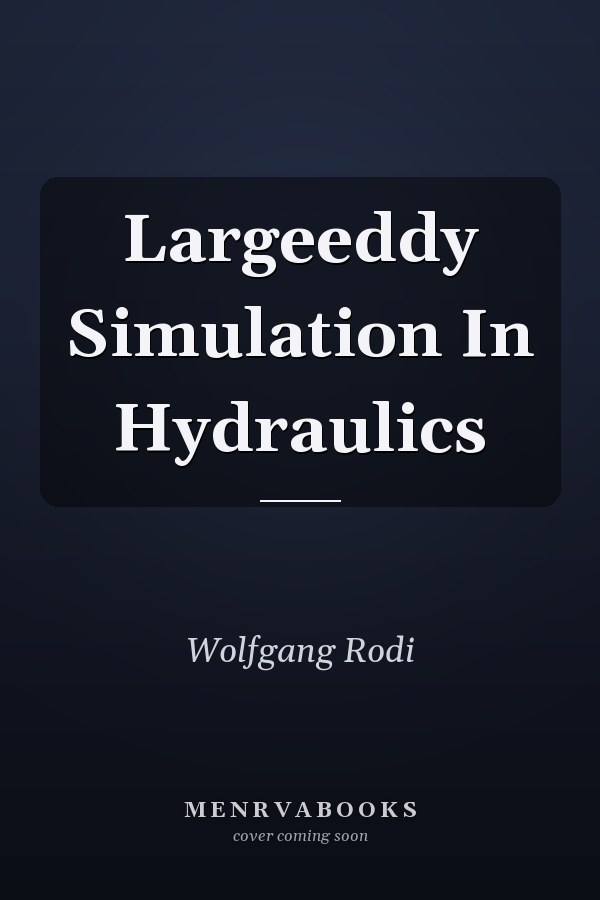 Largeeddy Simulation In Hydraulics
