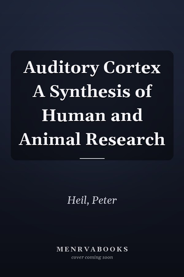 Auditory Cortex A Synthesis of Human and Animal Research