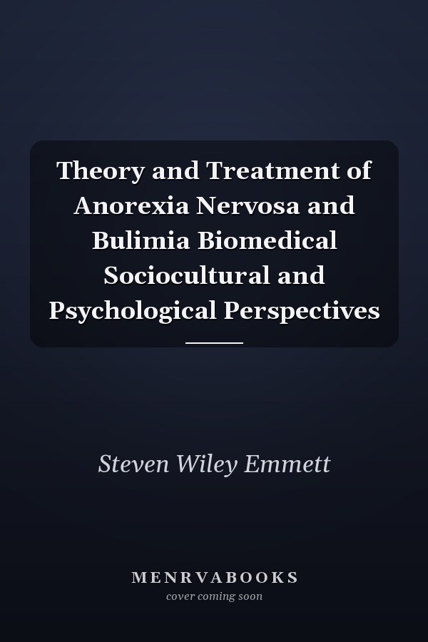 Theory and Treatment of Anorexia Nervosa and Bulimia Biomedical Sociocultural and Psychological Perspectives