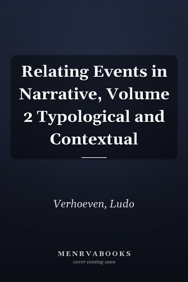 Relating Events in Narrative, Volume 2 Typological and Contextual