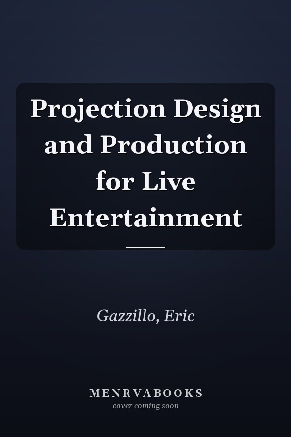 Projection Design and Production for Live Entertainment