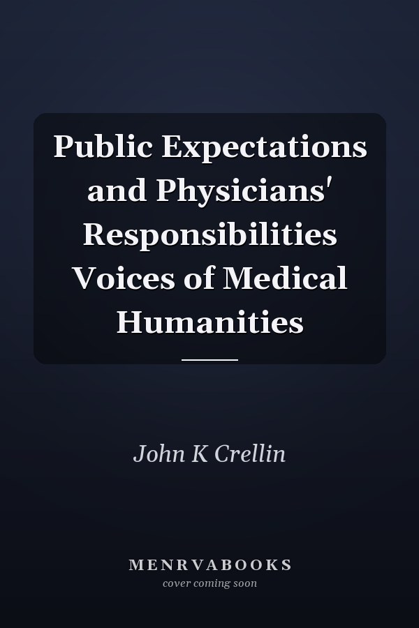 Public Expectations and Physicians' Responsibilities Voices of Medical Humanities