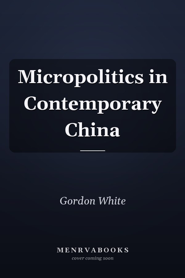 Micropolitics in Contemporary China