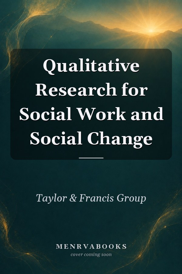 Qualitative Research for Social Work and Social Change