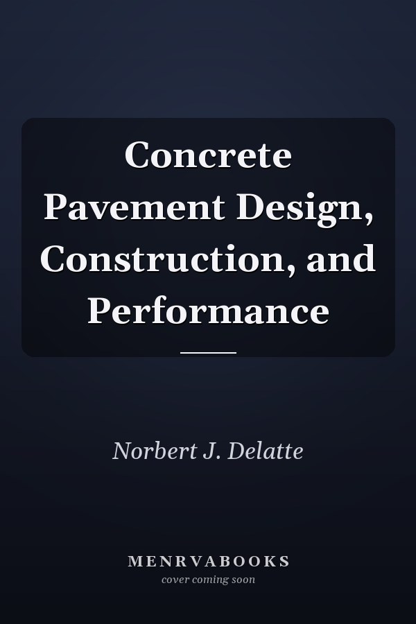Concrete Pavement Design, Construction, and Performance