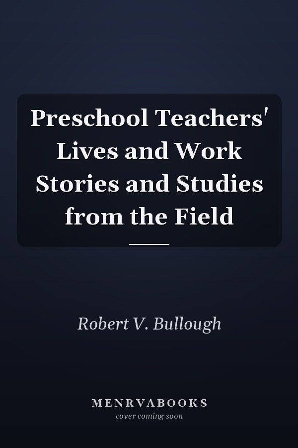 Preschool Teachers' Lives and Work Stories and Studies from the Field