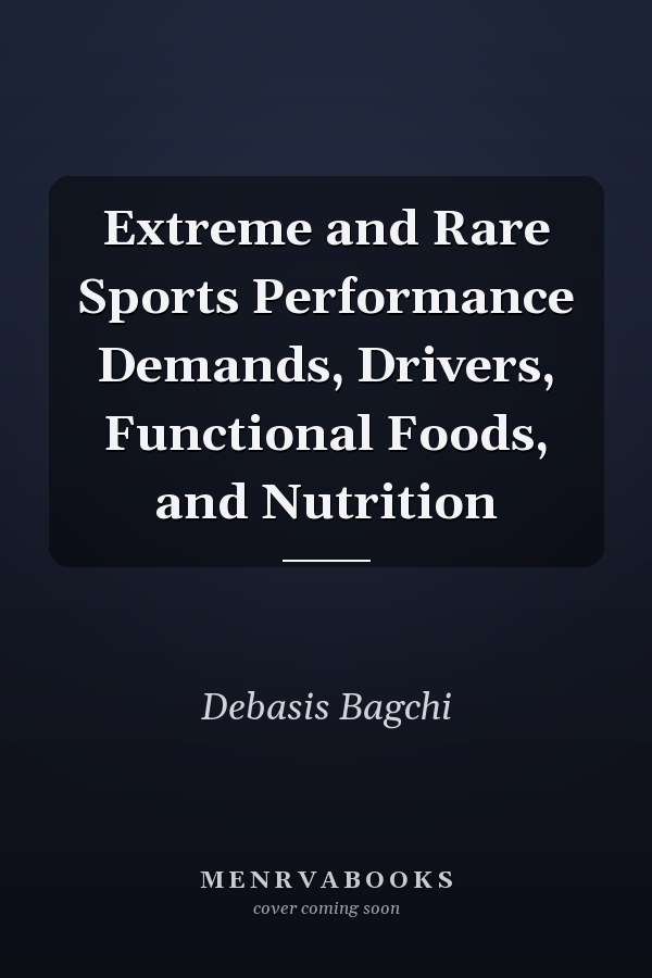 Extreme and Rare Sports Performance Demands, Drivers, Functional Foods, and Nutrition
