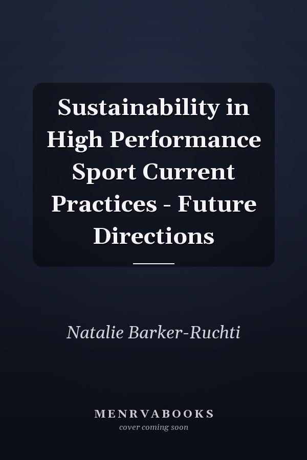Sustainability in High Performance Sport Current Practices - Future Directions