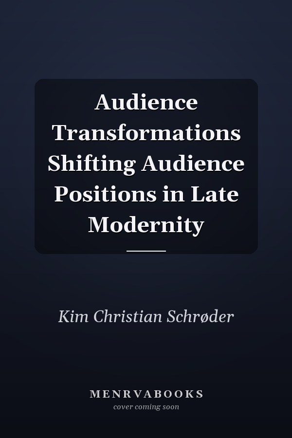 Audience Transformations Shifting Audience Positions in Late Modernity