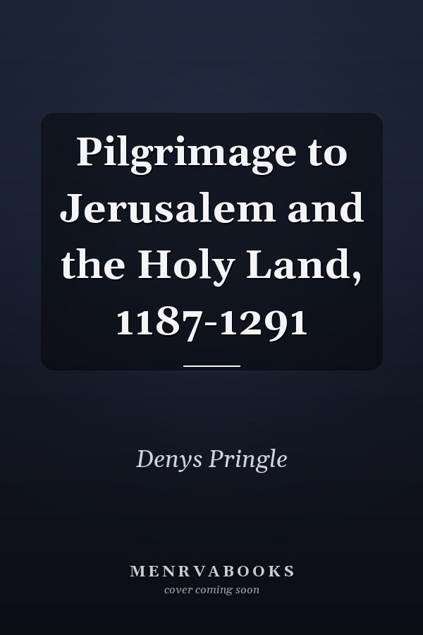 Pilgrimage to Jerusalem and the Holy Land, 1187-1291