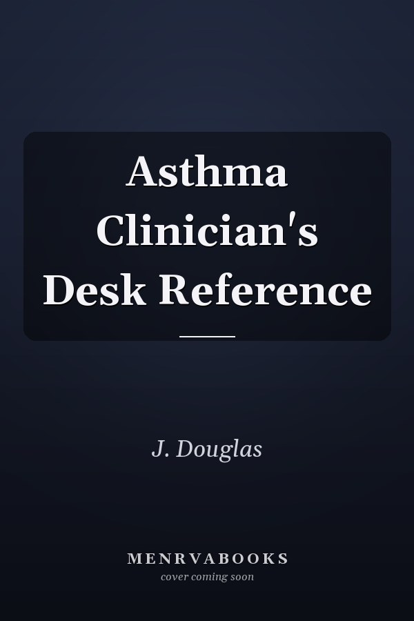 Asthma Clinician's Desk Reference