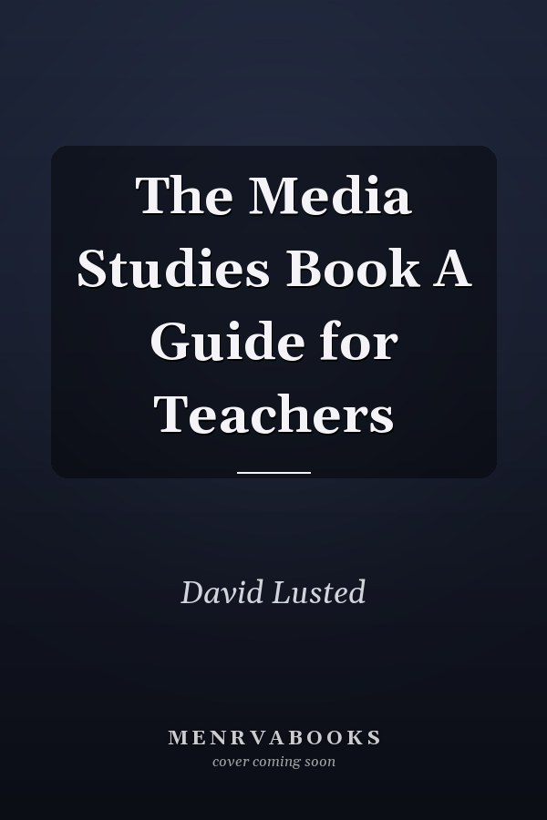 The Media Studies Book A Guide for Teachers