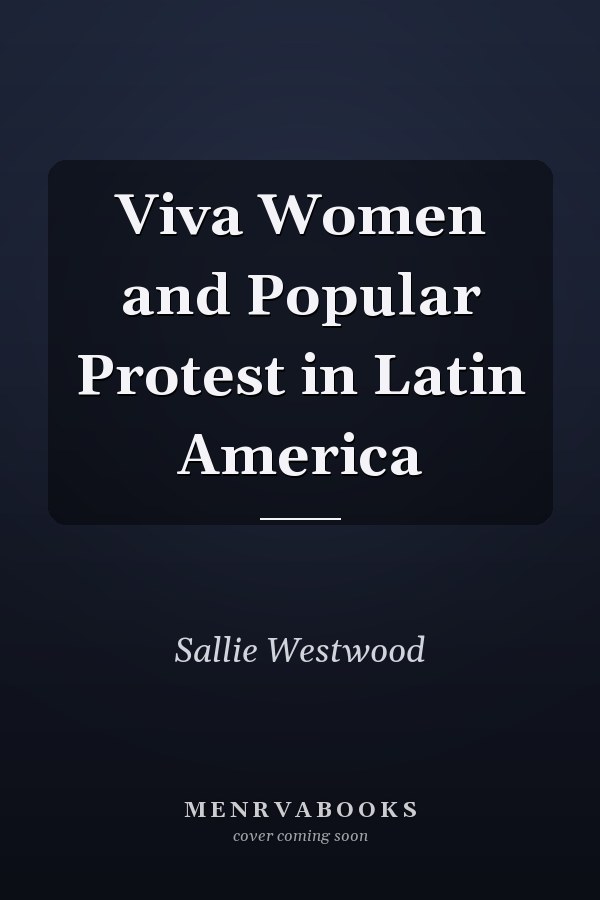 Viva Women and Popular Protest in Latin America