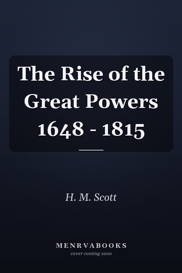 The Rise of the Great Powers 1648 - 1815