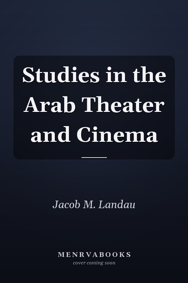 Studies in the Arab Theater and Cinema