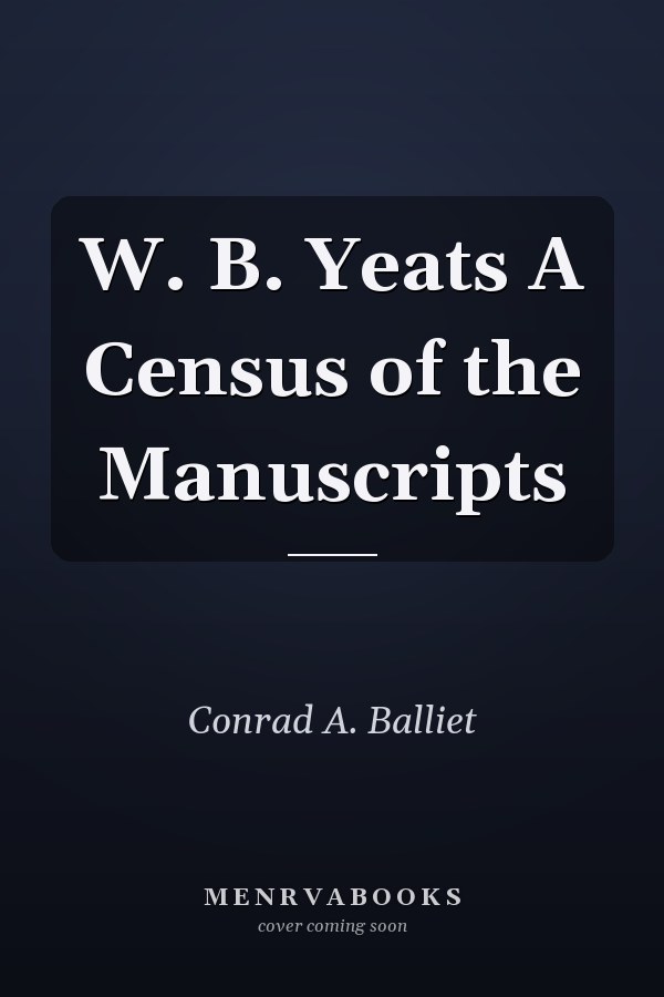 W. B. Yeats A Census of the Manuscripts