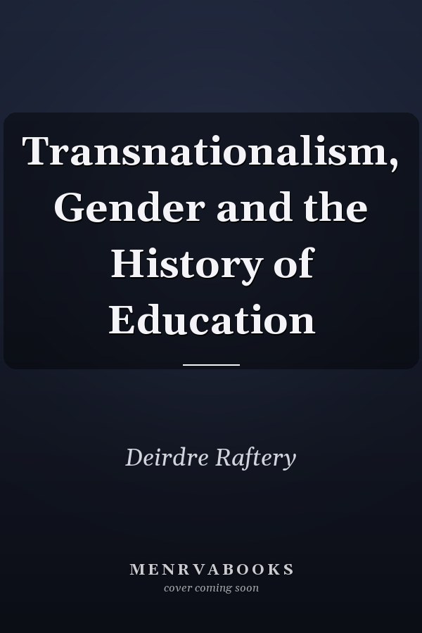 Transnationalism, Gender and the History of Education