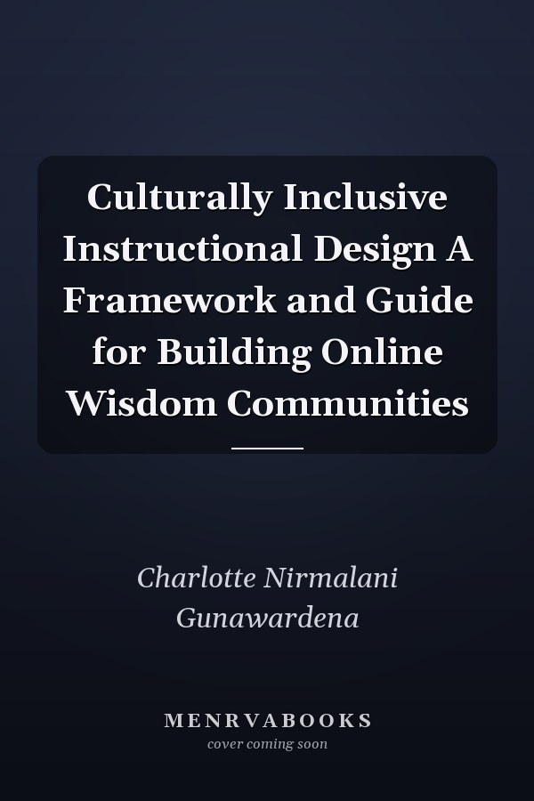 Culturally Inclusive Instructional Design A Framework and Guide for Building Online Wisdom Communities