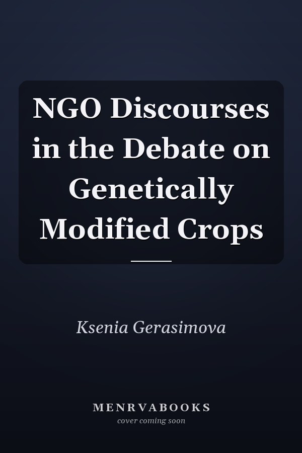 NGO Discourses in the Debate on Genetically Modified Crops