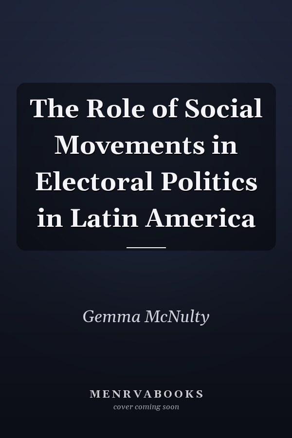 The Role of Social Movements in Electoral Politics in Latin America
