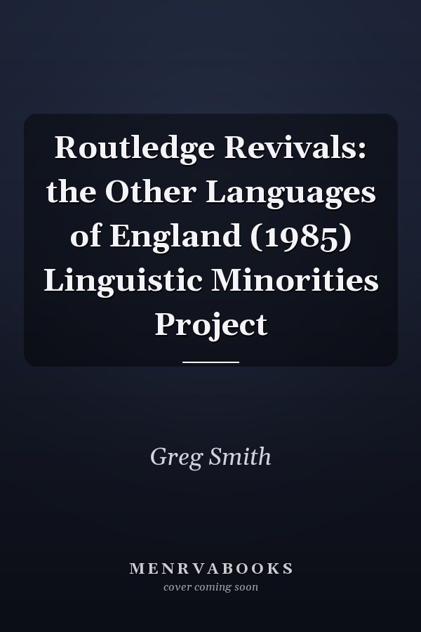 Routledge Revivals: the Other Languages of England (1985) Linguistic Minorities Project