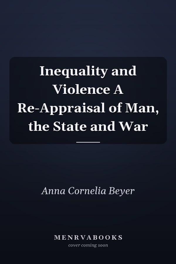 Inequality and Violence A Re-Appraisal of Man, the State and War