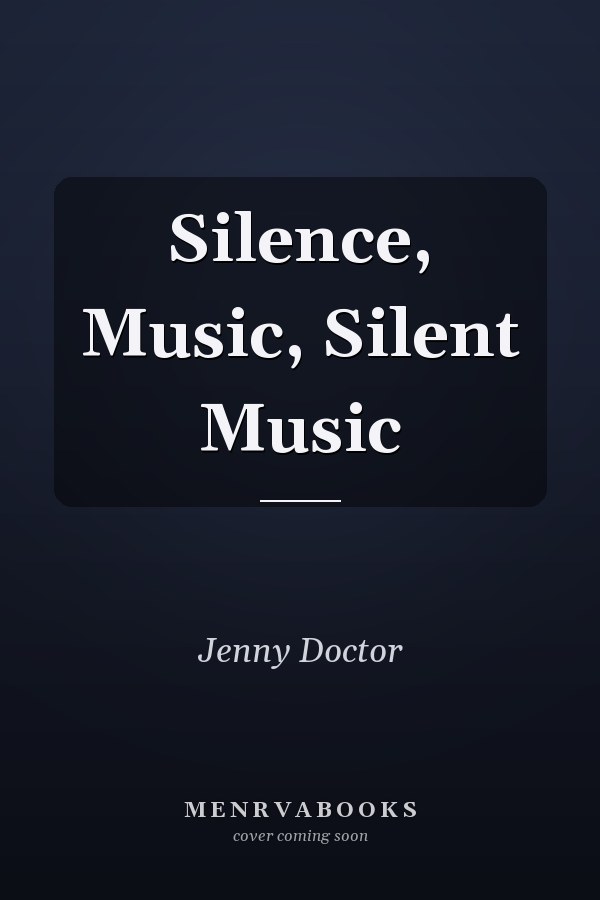 Silence, Music, Silent Music