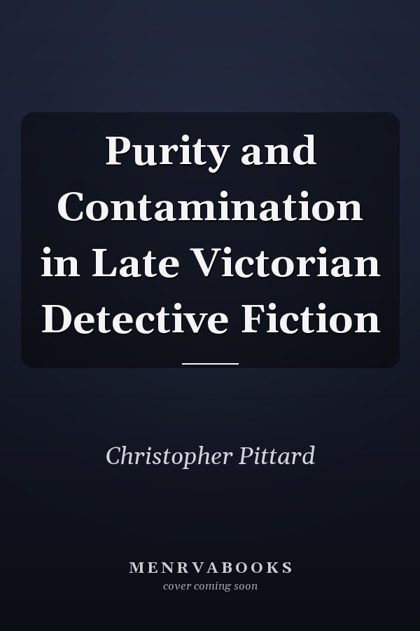 Purity and Contamination in Late Victorian Detective Fiction