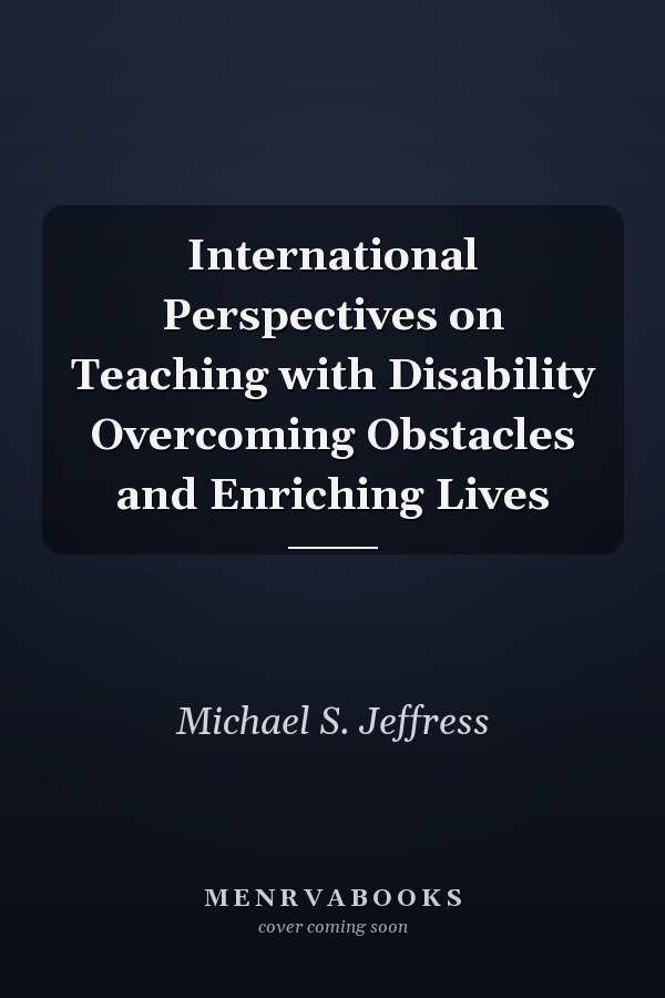 International Perspectives on Teaching with Disability Overcoming Obstacles and Enriching Lives
