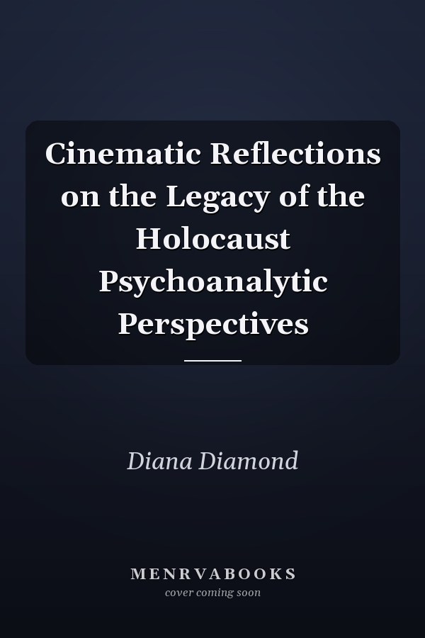 Cinematic Reflections on the Legacy of the Holocaust Psychoanalytic Perspectives