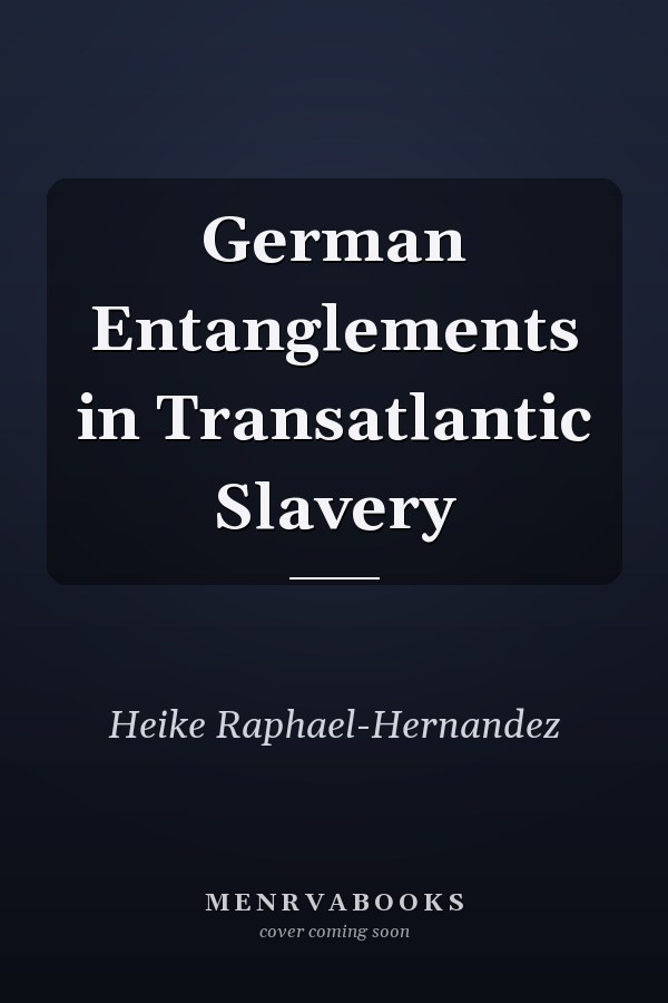 German Entanglements in Transatlantic Slavery