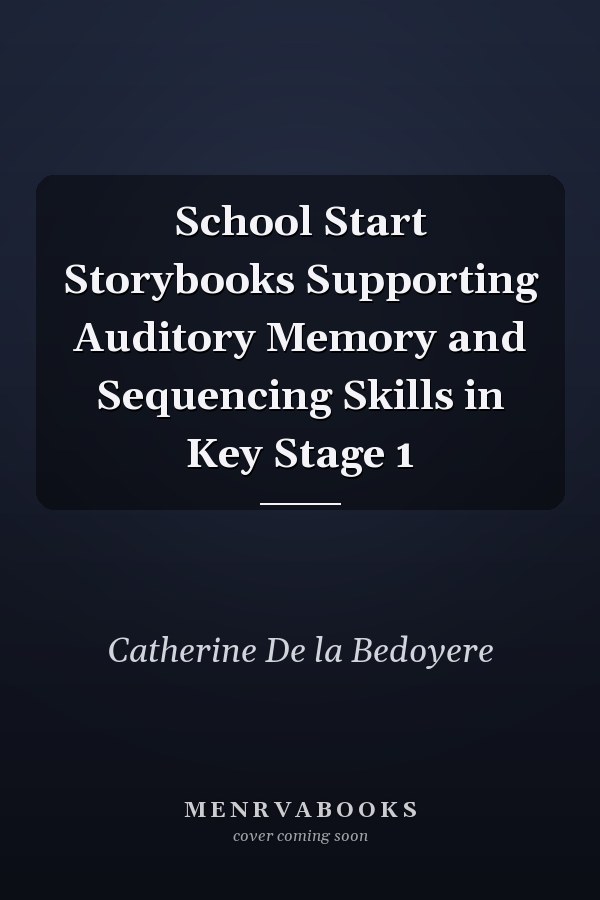 School Start Storybooks Supporting Auditory Memory and Sequencing Skills in Key Stage 1
