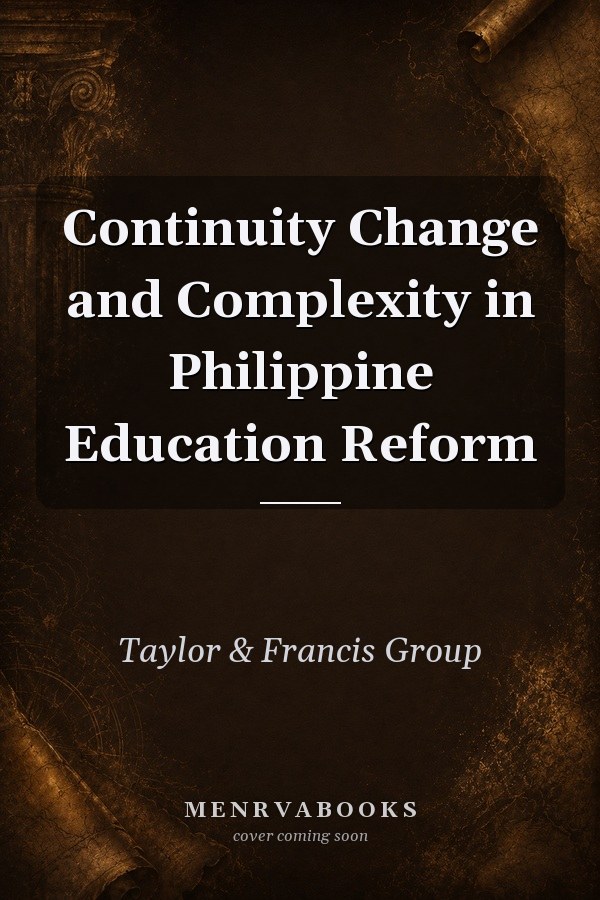 Continuity Change and Complexity in Philippine Education Reform