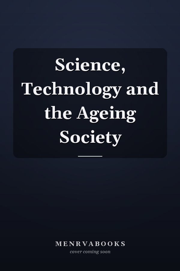 Science, Technology and the Ageing Society