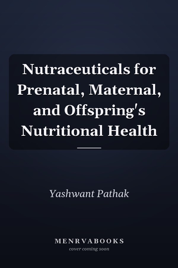 Nutraceuticals for Prenatal, Maternal, and Offspring's Nutritional Health